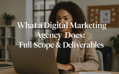 What a Digital Marketing Agency Does: Full Scope & Deliverables